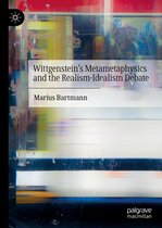 Wittgenstein s Metametaphysics and the Realism Idealism Debate