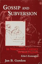 Gossip and Subversion in Nineteenth Century British Fiction