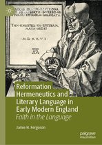 Early Modern Literature in History - Reformation Hermeneutics and Literary Language in Early Modern England