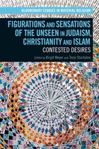 Bloomsbury Studies in Material Religion- Figurations and Sensations of the Unseen in Judaism, Christianity and Islam