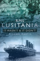 RMS Lusitania It Wasnt & It Didn