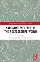 Routledge Research in Postcolonial Literatures- Narrating Violence in the Postcolonial World