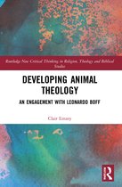Routledge New Critical Thinking in Religion, Theology and Biblical Studies- Developing Animal Theology