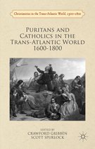 Christianities in the Trans-Atlantic World- Puritans and Catholics in the Trans-Atlantic World 1600-1800