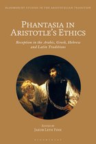 Bloomsbury Studies in the Aristotelian Tradition- Phantasia in Aristotle's Ethics