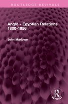 Routledge Revivals- Anglo - Egyptian Relations 1800-1956