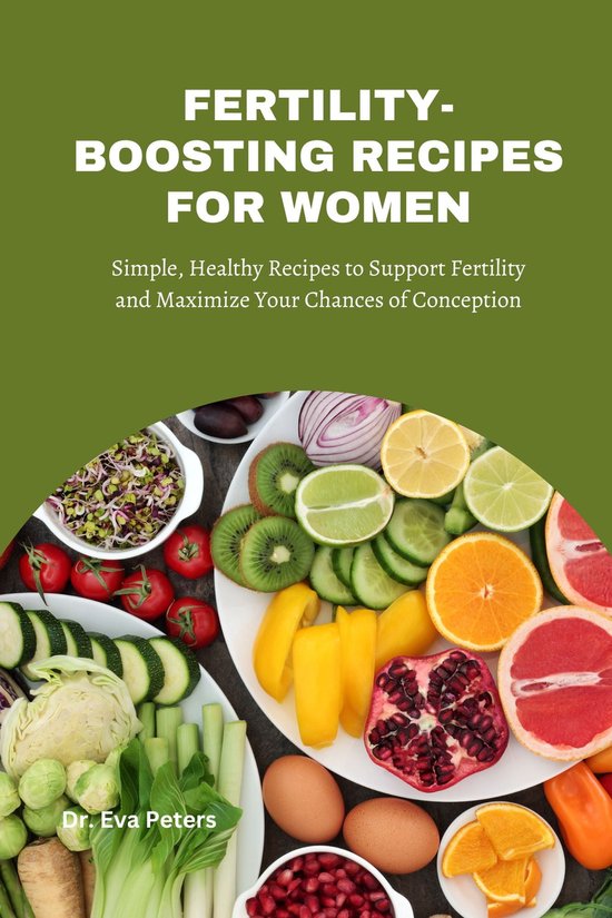 FERTILITYBOOSTING RECIPES FOR WOMEN (ebook), Dr. Eva Peters