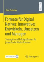 Formate für Digital Natives: Innovatives Entwickeln, Umsetzen und Managen