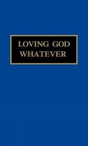 Loving God Whatever