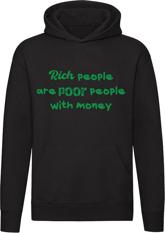 Rich people are poor people with money | geld | rijk | arm | feiten | leven | mensen | Unisex | Trui | Hoodie | Sweater | Capuchon | Zwart