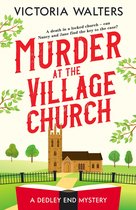 The Dedley End Mysteries 3 - Murder at the Village Church