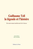 Guillaume Tell : la légende et l'histoire