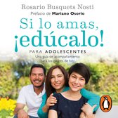 Si lo amas, ¡edúcalo! Para adolescentes