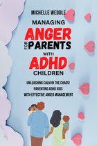 MANAGING ANGER FOR PARENTS WITH ADHD CHILDREN