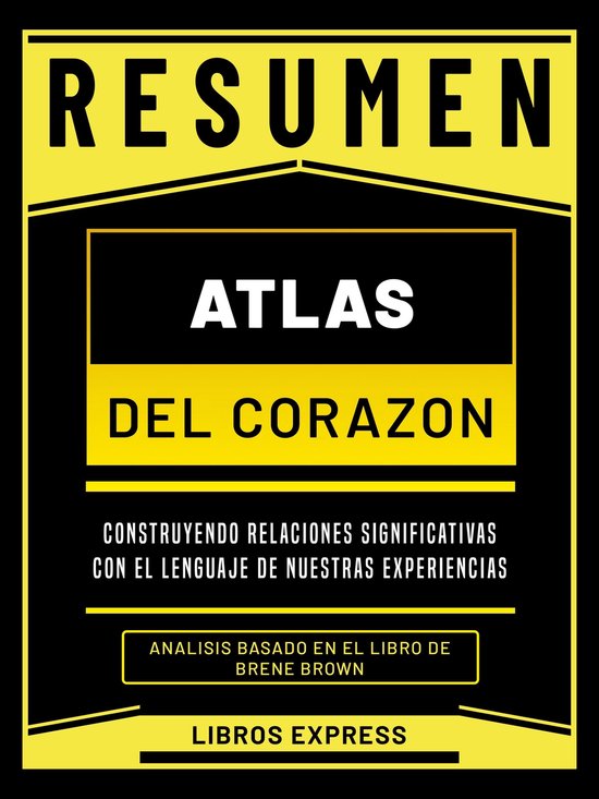 Resumen Atlas Del Corazón (Atlas Of The Heart) Analisis Basado En El