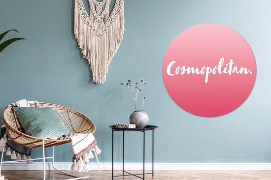 WallCircle - Wandcirkel ⌀ 90 - Cosmopolitan - Cocktail - Tekst - Quotes - Roze - Ronde schilderijen woonkamer - Wandbord rond - Muurdecoratie cirkel - Kamer decoratie binnen - Wanddecoratie muurcirkel - Woonaccessoires