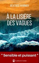 Les romans intimistes de Béatrice Hammer 1 - A la lisière des vagues