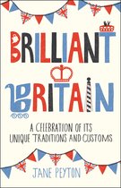 Brilliant Britain: A Celebration of its Unique Traditions and Customs