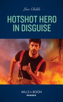 Hotshot Heroes 8 - Hotshot Hero In Disguise (Hotshot Heroes, Book 8) (Mills & Boon Heroes)