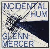 Glenn Mercer - Incidental Hum (LP)