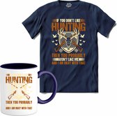 If You Don’t Like Hunting , Then You Probably Won’t Like Me | Jagen - Hunting - Jacht - T-Shirt met mok - Unisex - Navy Blue - Maat M