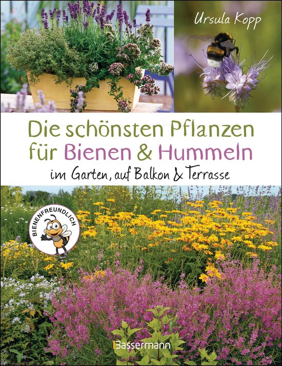 Die schönsten Pflanzen für Bienen und Hummeln. Für Garten, Balkon