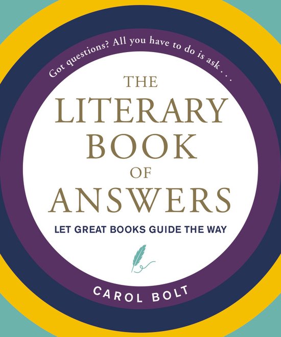 Titel: THE LITERARY BOOK OF ANSWERS. Auteur: CAROL BOLT. Tekst: Got questions? All you have to do is ask... LET GREAT BOOKS GUIDE THE WAY.