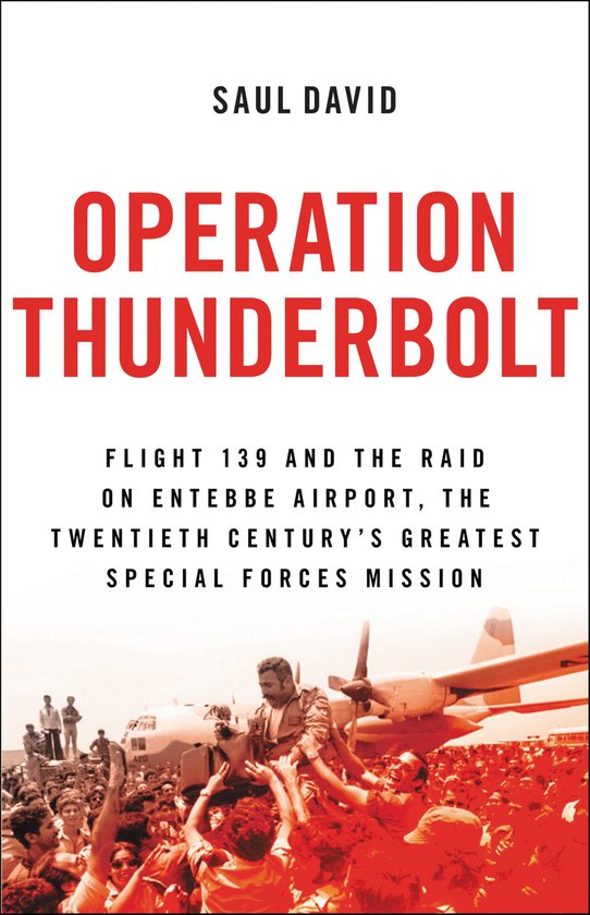 Boekomslag 'Operation Thunderbolt' met Saul David, vlucht 139 en de overval op Entebbe Airport.