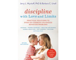 Discipline with Love and Limits Revised Practical Solutions to Over 100 Common Childhood Behavior Problems