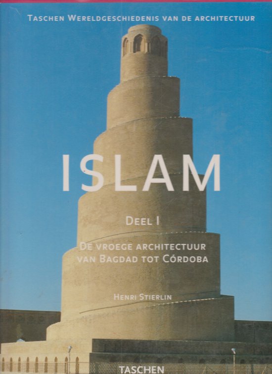 Islam - Deel 1 - De vroege architectuur van Bagdad tot CÃ³rdoba