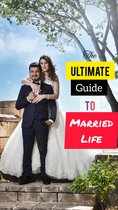 The Ultimate Guide to Married Life