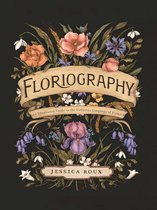 Floriography An Illustrated Guide to the Victorian Language of Flowers