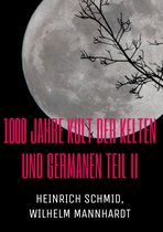 1000 Jahre Kult der Kelten und Germanen 2 - 1000 Jahre Kult der Kelten und Germanen TEIL II