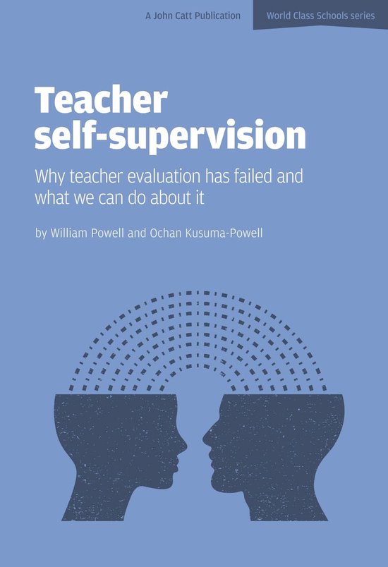 Teacher SelfSupervision Why Teacher Evaluation Has Failed and What We
