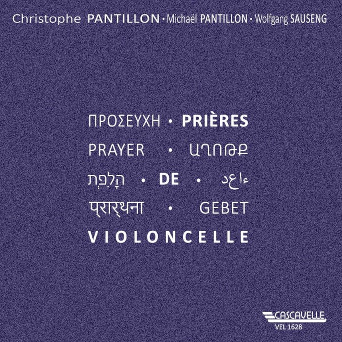 Christophe Pantillon, Michael Pantillon & Wolfgang Sauseng - Prières De Violoncelle (CD)