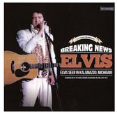 Elvis Presley – Breaking News - Elvis Seen In Kalamazoo, Michigan! CD