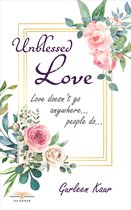 Unblessed Love: Love Doesn’t Go Anywhere...People Do...