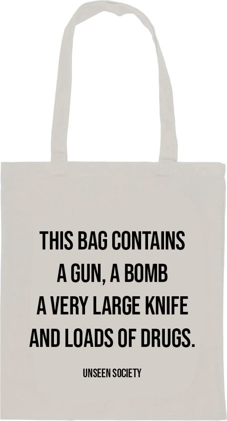 UNSEEN SOCIETY - Tote bag - This bag contains a, gun bomb a very large knife and loads of drugs - Katoenen tas - Quote