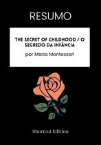 RESUMO - The Secret Of Childhood / O Segredo da Infância