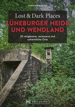 Lost & Dark Places - Lost & Dark Places Lüneburger Heide und Wendland