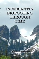 Incessantly Bigfooting Through Time