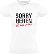 Sorry Heren Ik ben Bezet Dames T-Shirt | Vrijgezel | Vrijgezellenfeest | Valentijnsdag | Relatie | Verliefd | Partner | Vreemd Gaan | Schat | Liefde | Vriendin | Shirt