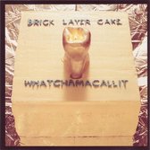 Brick Layer Cake - Whatchamacallit (CD)