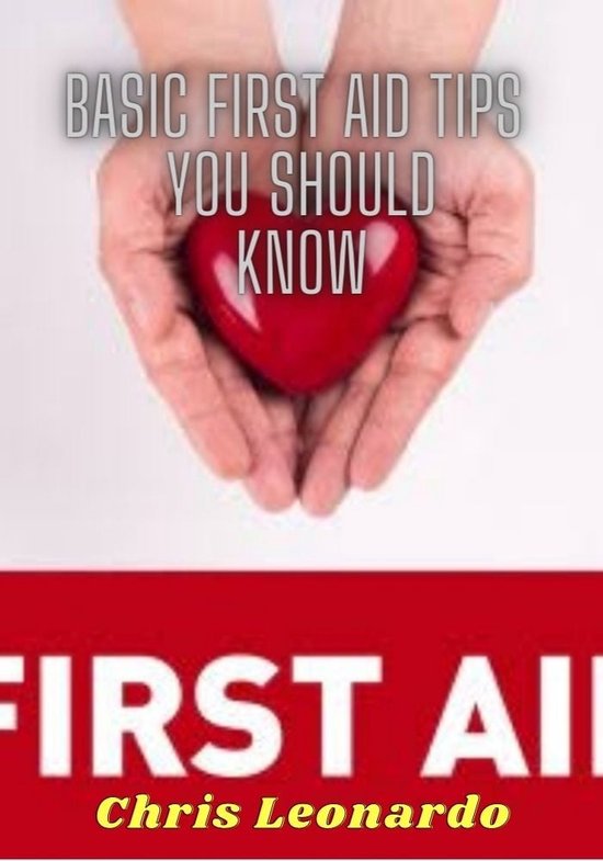 BASIC FIRST AID TIPS YOU SHOULD KNOW (ebook), mgbakogu Callistus 1230006149611 Boeken