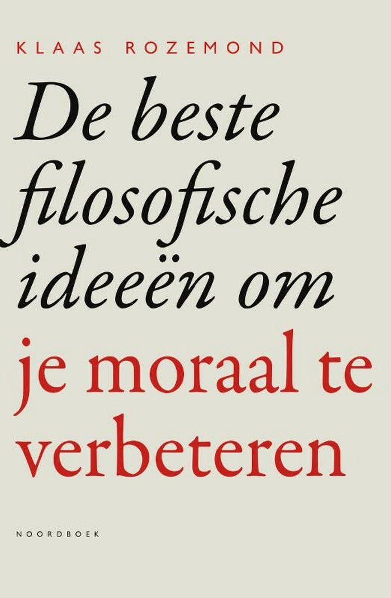 De beste filosofische ideeën om je moraal te verbeteren, Klaas Rozemond  |... | bol.com