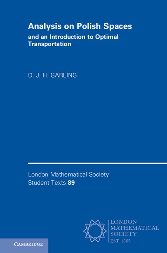 Boek met de titel 'Analysis on Polish Spaces and an Introduction to Optimal Transportation' van D. J. H. Garling, deel 89 van London Mathematical Society Student Texts.