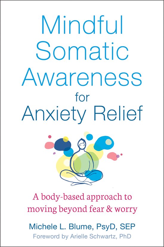 Mindful Somatic Awareness for Anxiety Relief: A Body-Based A ... - cover