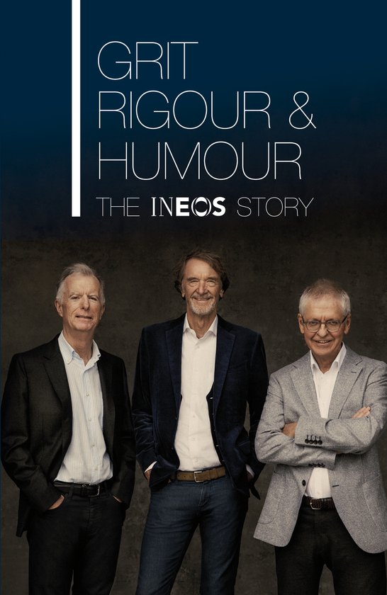 Drie mannen staan voor een donkere achtergrond. De titel 'GRIT RIGOUR & HUMOUR THE INEOS STORY' staat bovenaan.