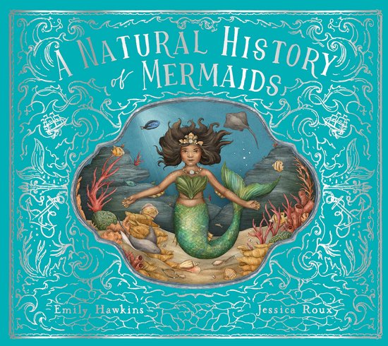 Een turquoise omslag met de titel 'A Natural History of Mermaids' en een illustratie van een zeemeermin met groene staart en schelpbeha, omringd door zeedieren en koraal.