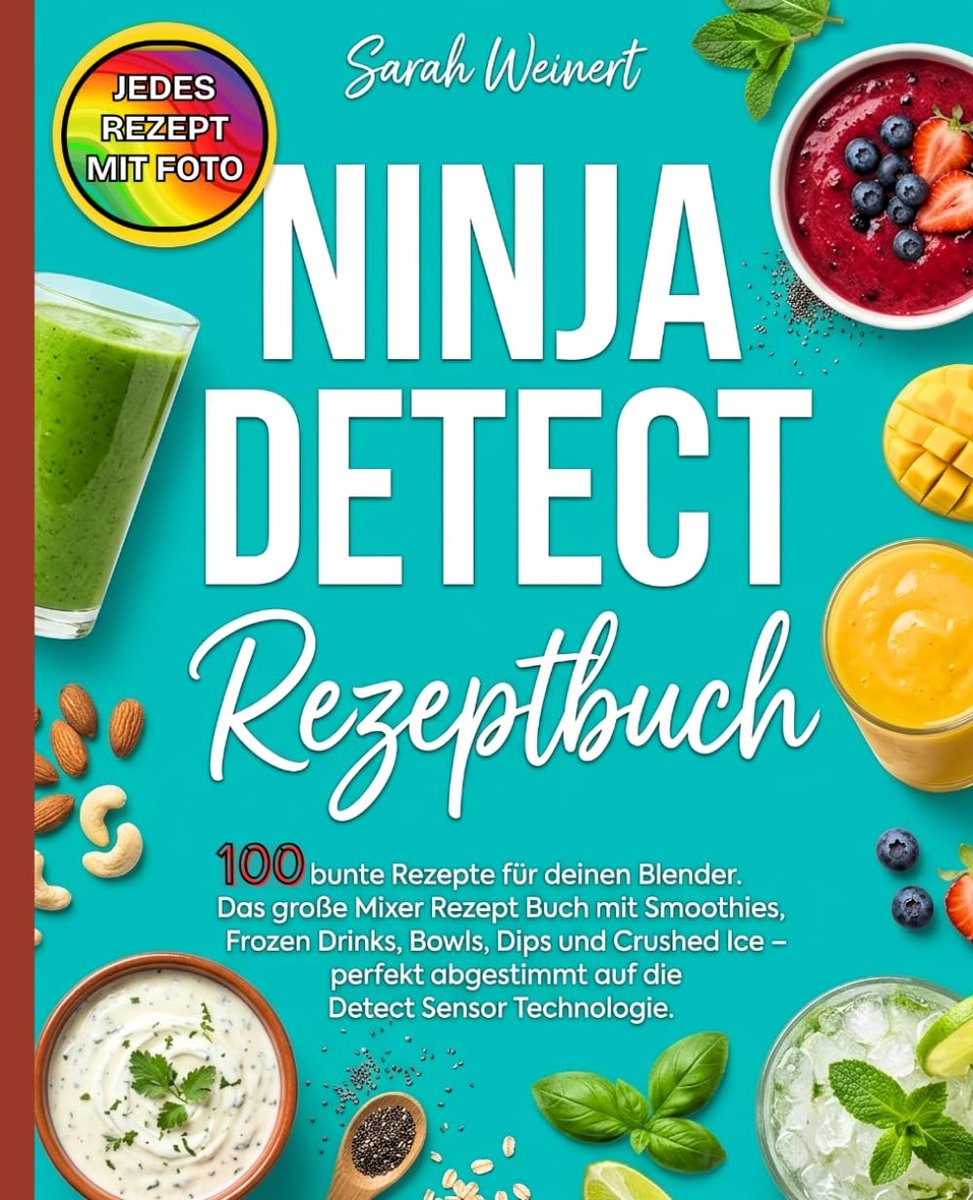 Ninja Detect Rezeptbuch: 100 bunte Rezepte für deinen Blender. Das große Mixer Rezept Buch mit Smoothies, Frozen - ShopVlot